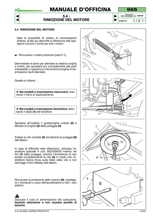 Page 285.4 RIMOZIONE DEL MOTORE
Data la possibilità di utilizzo di motorizzazioni
diverse, le fasi qui descritte si riferiscono alle ope-
razioni comuni o simili per tutti i motori.
Rimuovere il cofano anteriore [vedi 5.1].
Disinnestare le lame per allentare la relativa cinghia
e inoltre, per accedere più comodamente alle parti
interessate, è opportuno che anche la cinghia di tra-
smissione risulti allentata.
Questo si ottiene ...
➤Nei modelli a trasmissione meccanica:inse-
rendo il freno di stazionamento....