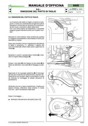 Page 335.6 RIMOZIONE DEL PIATTO DI TAGLIO
La rimozione del piatto di taglio consente di ese-
guire in modo più confortevole ed agevole tutte le
operazioni concernenti la revisione e la sostituzio-
ne dei mozzi, cuscinetti o alberi delle lame.
Con una certa pratica ed esperienza, è possibile
eseguire questi interventi anche con il piatto mon-
tato.
Sterzare le ruote anteriori verso sinistra per godere
di maggiore accessibilità e disinnestare le lame per
allentare la cinghia.
Dopo aver portato la leva di...