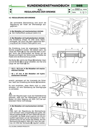 Page 134.3 REGULIERUNG DER BREMSE
Die verminderte Bremswirkung wird durch die
Regulierung der Feder der Bremsstange aus-
geglichen.
➤Bei Modellen mit mechanischem Antrieb:
Den Kraftstofftank ausbauen [siehe 5.3].
➤Bei Modellen mit hydrostatischem Antrieb: 
Die Einstellung erfolgt mit Hilfe eines Steck-
schlüssels, der durch die dafür bestimmte Boh-
rung 
(1)auf der hinteren Platte geführt wird.
Die Einstellung muss bei angezogener Feststell-
bremse ausgeführt werden. Sie besteht darin, die
Länge der Feder...