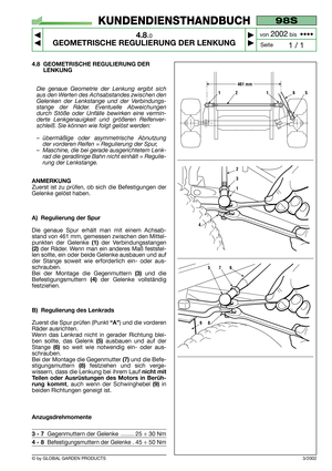 Page 214.8 GEOMETRISCHE REGULIERUNG DER
LENKUNG
Die genaue Geometrie der Lenkung ergibt sich
aus den Werten des Achsabstandes zwischen den
Gelenken der Lenkstange und der Verbindungs-
stange der Räder. Eventuelle Abweichungen
durch Stöße oder Unfälle bewirken eine vermin-
derte Lenkgenauigkeit und größeren Reifenver-
schleiß. Sie können wie folgt gelöst werden:
–übermäßige oder asymmetrische Abnutzung
der vorderen Reifen = Regulierung der Spur,
–Maschine, die bei gerade ausgerichtetem Lenk-
rad die geradlinige...