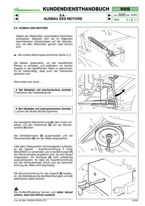 Page 285.4 AUSBAU DES MOTORS
Wegen der Möglichkeit, verschiedene Motorarten
einzusetzen, beziehen sich die im folgenden
beschriebenen Arbeitsphasen auf die Operatio-
nen, die allen Motorarten gemein oder ähnlich
sind. 
Die vordere Motorhaube abnehmen [siehe 5.1].
Die Messer ausschalten, um den betreffenden
Riemen zu entlasten, und außerdem, um leichter
Zugang zu den betreffenden Teilen zu bekommen.
Es ist zweckmäßig, dass auch der Treibriemen
gelockert wird.
Dies erzielt man durch ...
➤Bei Modellen mit...