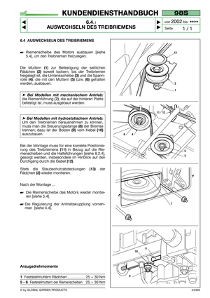 Page 386.4 AUSWECHSELN DES TREIBRIEMENS
Riemenscheibe des Motors ausbauen [siehe
5.4], um den Treibriemen freizulegen.
Die Muttern 
(1)zur Befestigung der seitlichen
Rädchen 
(2)soweit lockern, bis der Treibriemen
freigelegt ist, die Umlenkscheibe 
(3)und die Spann-
rolle 
(4), die mit den Muttern (5)bzw. (6) gehalten
werden, ausbauen.
➤Bei Modellen mit mechanischem Antrieb:
die Riemenführung (7), die auf der hinteren Platte
befestigt ist, muss ausgebaut werden.
➤Bei Modellen mit hydrostatischem Antrieb:
Um...