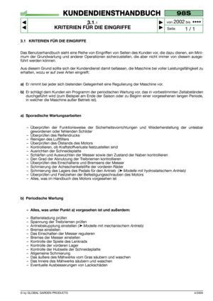 Page 104/2005
3.1 KRITERIEN FÜR DIE EINGRIFFE
Das Benutzerhandbuch sieht eine Reihe von Eingriffen von Seiten des Kunden vor, die dazu dienen, ein Mini-
mum der Grundwartung und anderer Operationen sicherzustellen, die aber nicht immer von diesem ausge-
führt werden können.
Aus diesem Grund sollte sich der Kundendienst damit befassen, die Maschine bei voller Leistungsfähigkeit zu
erhalten, wozu er auf zwei Arten eingreift:
a)Er nimmt bei jeder sich bietenden Gelegenheit eine Regulierung der Maschine vor.
b)Er...