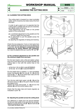 Page 174.6 ALIGNING THE CUTTING DECK 
The cutting deck is lowered by a level controlled
cable, and is moved by two trace rods at the front
and back.
In order to get a good cut it is essential that the
cutting deck is parallel with the ground crosswise,
and slightly lower at the front.
Three adjustments can be made on the jointed
system of the cutting deck:
a)a combined adjustment to the parallel and the
minimum height front and back
b)an adjustment to just the parallel across the
cutting deck
c)adjusting the...