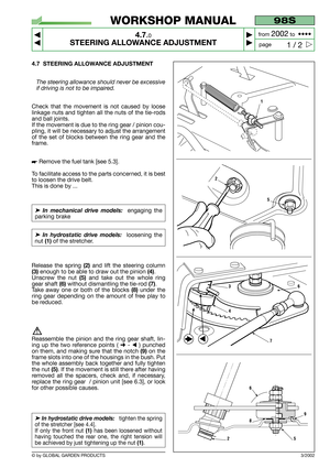 Page 194.7 STEERING ALLOWANCE ADJUSTMENT
The steering allowance should never be excessive
if driving is not to be impaired.
Check that the movement is not caused by loose
linkage nuts and tighten all the nuts of the tie-rods
and ball joints.
If the movement is due to the ring gear / pinion cou-
pling, it will be necessary to adjust the arrangement
of the set of blocks between the ring gear and the
frame.
 Remove the fuel tank [see 5.3].
To facilitate access to the parts concerned, it is best
to loosen the...