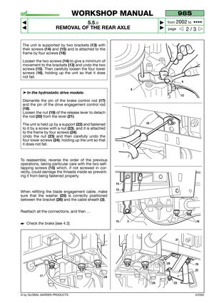 Page 31The unit is supported by two brackets (13)with
their screws 
(14)and (15)and is attached to the
frame by four screws 
(16).
Loosen the two screws 
(14)to give a minimum of
movement to the brackets 
(13)and undo the two
screws 
(15). Then carefully loosen the four lower
screws (
16), holding up the unit so that it does
not fall.
➤In the hydrostatic drive models:
Dismantle the pin of the brake control rod (17)
and the pin of the drive engagement control rod
(18). 
Loosen the nut 
(19)of the release lever...