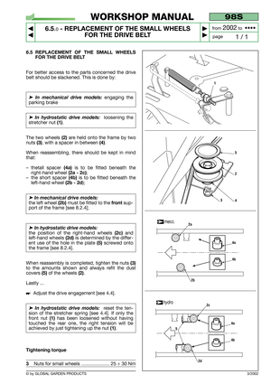 Page 396.5 REPLACEMENT OF THE SMALL WHEELS
FOR THE DRIVE BELT
For better access to the parts concerned the drive
belt should be slackened. This is done by:
➤In mechanical drive models: engaging the
parking brake  
➤In hydrostatic drive models: loosening the
stretcher nut 
(1). 
The two wheels 
(2)are held onto the frame by two
nuts 
(3), with a spacer in between (4).
When reassembling, there should be kept in mind
that:
–thetall spacer 
(4a)is to be fitted beneath the
right-hand wheel 
(2a - 2c);
–the short...