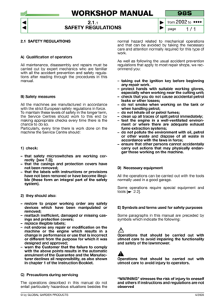 Page 64/2005
2.1 SAFETY REGULATIONS
A) Qualification of operators
All maintenance, disassembly and repairs must be
carried out by expert mechanics who are familiar
with all the accident prevention and safety regula-
tions after reading through the procedures in this
manual.
B) Safety measures
All the machines are manufactured in accordance
with the strict European safety regulations in force.
To maintain these levels of safety in the longer term,
the Service Centres should work to this end by
making...