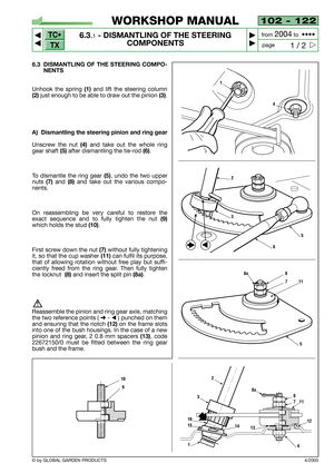 Page 39102 - 122
6.3.1- DISMANTLING OF THE STEERING 
COMPONENTS


1 / 2
WORKSHOP MANUAL
page from 
2004to  ••••
6.3 DISMANTLING OF THE STEERING COMPO-
NENTS
Unhook the spring (1)and lift the steering column
(2)just enough to be able to draw out the pinion(3).
A) Dismantling the steering pinion and ring gear
Unscrew the nut(4)and take out the whole ring
gear shaft 
(5)after dismantling the tie-rod(6).
To dismantle the ring gear
(5), undo the two upper
nuts
(7) and(8)and take out the various compo-
nents....