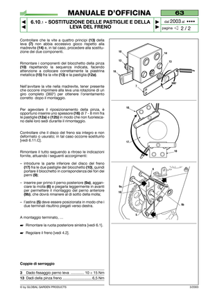 Page 40Controllare che la vite a quattro principi (13)della
leva 
(7) non abbia eccessivo gioco rispetto alla
madrevite 
(14) e, in tal caso, procedere alla sostitu-
zione dei due componenti.
Rimontare i componenti del blocchetto della pinza
(10) rispettando la sequenza indicata, facendo
attenzione a collocare correttamente la piastrina
metallica 
(15)fra la vite (13)e la pastiglia (12a).
Nell’avvitare la vite nella madrevite, tener presente
che occorre imprimere alla leva una rotazione di un
giro completo...