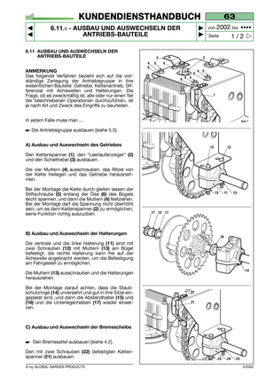 Page 416.11 AUSBAU UND AUSWECHSELN DER
ANTRIEBS-BAUTEILE 
ANMERKUNG
Das folgende Verfahren bezieht sich auf die voll-
ständige Zerlegung der Antriebsgruppe in ihre
wesentlichen Bauteile: Getriebe, Kettenantrieb, Dif-
ferenzial mit Achswellen und Halterungen. Die
Frage, ob es zweckmäßig ist, alle oder nur einen Teil
der beschriebenen Operationen durchzuführen, ist
je nach Art und Zweck des Eingriffs zu beurteilen.
In jedem Falle muss man ...
Die Antriebsgruppe ausbauen [siehe 5.5].
A) Ausbau und Auswechseln des...