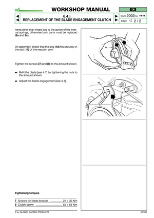 Page 33nents other than those due to the action of the inter-
nal springs; otherwise both parts must be replaced
(
9aand 9c).
On assembly, check that the peg 
(10)fits securely in
the slot (
11)of the reaction arm.
Tighten the screws 
(7) and (8)to the amount shown.
Refit the blade [see 4.7] by tightening the nuts to
the amount shown.
Adjust the blade engagement [see 4.1].
Tightening torques
7Screws for blade bracket   ................ 25 ÷ 30 Nm
8Clutch screw   ................................... 55 ÷ 65 Nm...