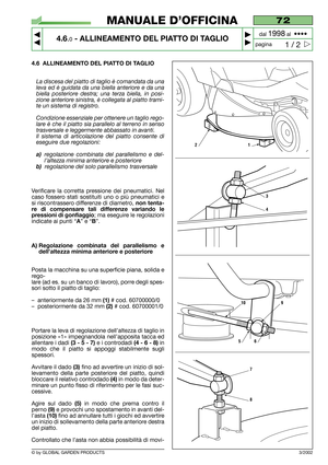 Page 214.6 ALLINEAMENTO DEL PIATTO DI TAGLIO
La discesa del piatto di taglio è comandata da una
leva ed è guidata da una biella anteriore e da una
biella posteriore destra; una terza biella, in posi-
zione anteriore sinistra, è collegata al piatto trami-
te un sistema di registro.
Condizione essenziale per ottenere un taglio rego-
lare è che il piatto sia parallelo al terreno in senso
trasversale e leggermente abbassato in avanti.
Il sistema di articolazione del piatto consente di
eseguire due regolazioni:...