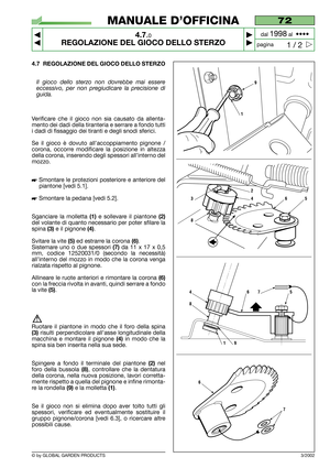 Page 234.7 REGOLAZIONE DEL GIOCO DELLO STERZO
Il gioco dello sterzo non dovrebbe mai essere
eccessivo, per non pregiudicare la precisione di
guida.
Verificare che il gioco non sia causato da allenta-
mento dei dadi della tiranteria e serrare a fondo tutti
i dadi di fissaggio dei tiranti e degli snodi sferici.
Se il gioco è dovuto all’accoppiamento pignone /
corona, occorre modificare la posizione in altezza
della corona, inserendo degli spessori all’interno del
mozzo.
 Smontare le protezioni posteriore e...