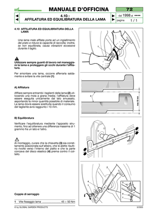 Page 274.10 AFFILATURA ED EQUILIBRATURA DELLA
LAMA
Una lama male affilata porta ad un ingiallimento
del prato e riduce la capacità di raccolta; inoltre,
se non equilibrata, causa vibrazioni eccessive
durante il taglio.
Utilizzare sempre guanti di lavoro nel maneggia-
re la lama e proteggere gli occhi durante l’affila-
tura.
Per smontare una lama, occorre afferrarla salda-
mente e svitare la vite centrale 
(1).
A) Affilatura
Affilare sempre entrambi i taglienti della lama (2)uti-
lizzando una mola a grana media;...