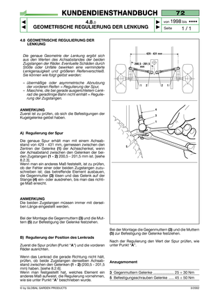 Page 254.8 GEOMETRISCHE REGULIERUNG DER
LENKUNG
Die genaue Geometrie der Lenkung ergibt sich
aus den Werten des Achsabstandes der beiden
Zugstangen der Räder. Eventuelle Schäden durch
Stöße oder Unfälle bewirken eine verminderte
Lenkgenauigkeit und größeren Reifenverschleiß.
Sie können wie folgt gelöst werden:
–übermäßige oder asymmetrische Abnutzung
der vorderen Reifen = Regulierung der Spur,
–Maschine, die bei gerade ausgerichtetem Lenk-
rad die geradlinige Bahn nicht einhält = Regulie-
rung der Zugstangen....