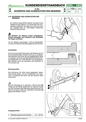 Page 274.10 SCHÄRFEN UND AUSWUCHTEN DES
MESSERS
Ein schlecht geschärftes Messer verursacht eine
Vergilbung des Rasens und vermindert den Ern-
teertrag, außerdem verursacht es, wenn es nicht
gut ausgewuchtet ist, übermäßige Vibrationen
während des Schnitts.
Bei Arbeiten am Messer immer Arbeitshand-
schuhe benutzen und während des Schärfens
die Augen schützen.
Um ein Messer auszubauen, muß es festgehalten
und die Zentralschraube 
(1)ausgeschraubt werden.
A) Schärfen
Es sind immer beide Schneiden des Messers (2)...