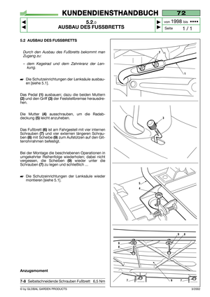 Page 305.2 AUSBAU DES FUSSBRETTS
Durch den Ausbau des Fußbretts bekommt man
Zugang zu:
–dem Kegelrad und dem Zahnkranz der Len-
kung.
Die Schutzeinrichtungen der Lenksäule ausbau-
en [siehe 5.1].
Das Pedal 
(1)ausbauen; dazu die beiden Muttern
(2)und den Griff (3)der Feststellbremse herausdre-
hen.
Die Mutter 
(4)ausschrauben, um die Radab-
deckung 
(5)leicht anzuheben.
Das Fußbrett 
(6)ist am Fahrgestell mit vier internen
Schrauben 
(7)und vier externen längeren Schrau-
ben 
(8)mit Scheibe (9)zum Aufstützen...