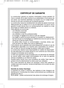 Page 3CERTIFICAT DE GARANTIE
Le constructeur garantit sa machine motorisation incluse pendant 24
mois à compter de la date dachat et sur présentation d’une preuve de
son achat. Les machines destinées à la location ou à un usage profes-
sionnel ne sont pas couvertes par la présente garantie. 
Le constructeur assure le remplacement de toutes les pièces reconnues
défectueuses par un défaut ou un vice de fabrication. En aucun cas la
garantie ne peut donner lieu à un remboursement du matériel ou à des
dommages et...