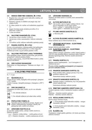 Page 1919
 LIETUVIŲ KALBALT
3.5 SNIEGO IŠMETIMO VAMZDIS, ŽR. 4 PAV.
1. Reguliavimo svirtį sukite prieš laikrodžio rodyklę, kol 
pajusite pasipriešinimą.
2. Išmetimo vamzdį (2) uždėkite ant jungės taip, kad 
sutaptų skylės.
3. Iš vidaus įsukite tris varžtus su kvadratiniais pogalviais 
(1).
4. Jungės išorinėje pusėje užsukite poveržles (5) ir 
fiksavimo veržles (6).
5. Tvirtai užveržkite. 
3.6 VALDYMO RANKENĖLĖS, 5 PAV.
1. Ant pavarų svirties užsukite veržlę (J).
2. Ant pavarų svirties sumontuokite valdymo...