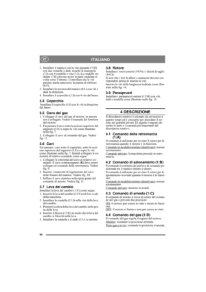 Page 6464
ITALIANO IT
2. Installare il manico con la vite passante (7:H) 
con due rondelle e dadi, nonché la manopola 
(7:I) con 4 rondelle e vite (7:J). Le rondelle on-
dulate (7:K) devono avere la parte ondulata ri-
volta verso l’interno. Controllare che le viti 
passino anche attraverso la piastra di rinforzo 
(6:F).
3. Installare la traversa del manico (8:L) con viti e 
dadi in dotazione.
4. Installare il coperchio (1:I) con 4 viti dal basso.
3.4 Coperchio Installare il coperchio (1:I) con le viti in...