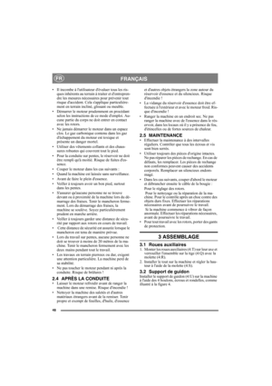 Page 4848
FRANÇAISFR
• Il incombe à lutilisateur dévaluer tous les ris-
ques inhérents au terrain à traiter et dentrepren-
dre les mesures nécessaires pour prévenir tout 
risque daccident. Cela sapplique particulière-
ment en terrain incliné, glissant ou meuble.
• Démarrer le moteur prudemment en procédant 
selon les instructions de ce mode demploi. Au-
cune partie du corps ne doit entrer en contact 
avec les rotors.
• Ne jamais démarrer le moteur dans un espace 
clos. Le gaz carbonique contenu dans les gaz...