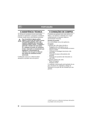 Page 8686
PORTUGUÊSPT
8 ASSISTÊNCIA TÉCNICA
As oficinas de assistência técnica autorizadas 
efectuam as reparações e asseguram a assistência. 
Utilizam sempre peças sobressalentes genuínas. 
Em circunstância alguma podem 
utilizar-se peças que não sejam as peças 
sobressalentes genuínas. Isto é um 
requisito estipulado pela Autoridade 
responsável pelos ensaios. A máquina é 
aprovada e testada com estas peças.
Se a máquina necessitar de assistência 
técnica, reparações ou manutenção que 
impliquem a desmontagem...