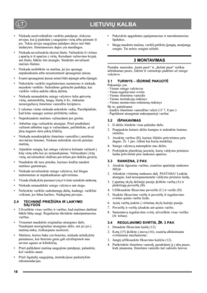 Page 1818
 LIETUVIŲ KALBALT
• Niekada neužvedinėkite variklio patalpoje, išskyrus 
atvejus, kai jį padedate į saugojimo vietą arba paimate iš 
jos. Tokiu atveju saugojimo patalpos durys turi būti 
atidarytos. Išmetamosios dujos yra nuodingos. 
• Niekada nevažiuokite skersai šlaito. Važiuokite iš viršaus 
į apačią ir iš apačios į viršų. Keisdami važiavimo kryptį 
ant šlaito, būkite itin atsargūs. Stenkitės nevažiuoti 
stačiais šlaitais.
• Niekada nedirbkite su mašina, jei jos apsauga 
nepakankama arba...