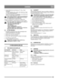 Page 2323
DANSKDA
5.  Justér slæbeskoene med skruerne (11 i fig. 1) efter 
underlaget: 
- på plant underlag, f.eks. asfalt, skal slæbeskoene ligge 
ca. 3 mm under skrabeskæret.
- på ujævnt underlag, f.eks. grusgange, skal slæbeskoene 
ligge ca. 30 mm under skrabeskæret.
Justér altid slæbeskoene, så g r u s  o g  s t e n  i k k e  f ø re s  
ind i sneslyngen. Der er risiko for personskader, 
når sådant kastes ud med høj fart. 
Sørg for, at slæbeskoene er justeret ens i begge sider.
6. Tilpas hastigheden, så...