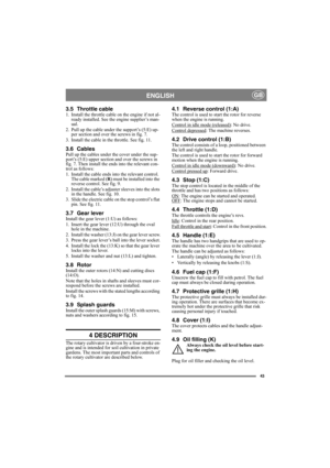 Page 4343
ENGLISHGB
3.5 Throttle cable1. Install the throttle cable on the engine if not al-
ready installed. See the engine supplier’s man-
ual.
2. Pull up the cable under the support’s (5:E) up-
per section and over the screws in fig. 7.
3. Install the cable in the throttle. See fig. 11.
3.6 CablesPull up the cables under the cover under the sup-
port’s (5:E) upper section and over the screws in 
fig. 7. Then install the ends into the relevant con-
trol as follows:
1. Install the cable ends into the relevant...