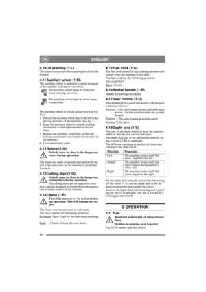 Page 4444
ENGLISHGB
4.10 Oil draining (1:L)The screw is removed when used engine oil is to be 
drained.
4.11 Auxiliary wheel (1:M)The auxiliary wheel is intended to assist transport 
of the machine and has two positions.
The auxiliary wheel must be folded up 
when carrying out work.
The auxiliary wheel must be down when 
transporting.
The auxiliary wheel is folded up and down as fol-
lows:
1. Pull out the auxiliary wheel stay to the left in the 
driving direction of the machine. See fig. 2.
2. Raise the...