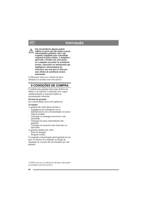 Page 8484
PORTUGUÊSPT
Em circunstância alguma podem 
utilizar-se peças que não sejam as peças 
sobressalentes genuínas. Isto é um 
requisito estipulado pela Autoridade 
responsável pelos ensaios. A máquina é 
aprovada e testada com estas peças.
Se a máquina necessitar de assistência 
técnica, reparações ou manutenção que 
impliquem a desmontagem da 
cobertura, isto tem que ser feito por 
uma oficina de assistência técnica 
autorizada.
O fabricante reserva-se o direito de fazer 
alterações ao produto sem aviso...