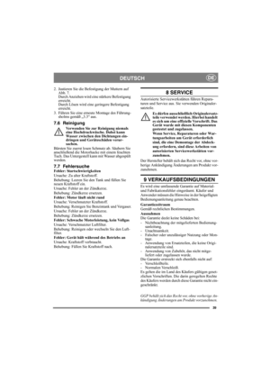 Page 3939
DEUTSCHDE
2. Justieren Sie die Befestigung der Muttern auf 
Abb. 7.
Durch Anziehen wird eine stärkere Befestigung 
erreicht.
Durch Lösen wird eine geringere Befestigung 
erreicht.
3. Führen Sie eine erneute Montage des Führung-
sholms gemäß „3.3“ aus.
7.6 Reinigung
Verwenden Sie zur Reinigung niemals 
eine Hochdruckwäsche. Dabei kann 
Wasser zwischen den Dichtungen ein-
dringen und Geräteschäden verur-
sachen.
Bürsten Sie zuerst losen Schmutz ab. Säubern Sie 
anschließend die Motorhacke mit einem...