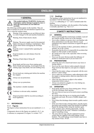 Page 2525
ENGLISHEN
Original instructions for use
1 GENERAL
This symbol indicates WARNING. Serious per-
sonal injury and/or damage to property may re-
sult if the instructions are not followed 
carefully.
The following symbols appear on the machine. They are 
there to remind you of the care and attention required in use. 
This is what the symbols mean:
Warning. If the regulations are not followed, there 
is a risk of danger to life and machine breakdown.
Warning. Risk of fatal electric shocks
Warning. The power...