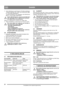 Page 2222
DANSKDA
Oversættelse af den originale brugsanvisning
5.  Justér slæbeskoene med skruerne (1:H) efter underlaget: 
- på plant underlag, f.eks. asfalt, skal slæbeskoene ligge 
ca. 3 mm under skrabeskæret.
- på ujævnt underlag, f.eks. grusgange, skal slæbeskoene 
ligge ca. 30 mm under skrabeskæret.
Justér altid slæbeskoene, så grus og sten ikke føres 
ind i sneslyngen. Der er risiko for personskader, 
når sådant kastes ud med høj fart. 
Sørg for, at slæbeskoene er justeret ens i begge sider.
6. Tilpas...