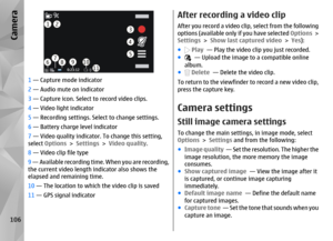 Page 1061 — Capture mode indicator
2  — Audio mute on indicator
3  — Capture icon. Select  to record video clips.
4  — Video light indicator
5  — Recording settings. Sele ct to change settings.
6  — Battery charge level indicator
7  — Video quality indicator. To change this setting,
select Options  > Settings  > Video quality .
8  — Video clip file type
9  — Available recording time . When you are recording,
the current video length indicator also shows the
elapsed and remaining time.
10  — The location to which...