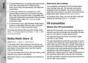 Page 116●To install Nokia Music to  manage and organize your
music files, download the PC software from
www.music.nokia.com/do wnload, and follow the
instructions.
● To view your device on a computer as a mass
memory device where you can transfer any data
files, make the connection with a compatible USB
data cable or Bluetooth connectivity. If you are using
a USB data cable, select  Mass storage as the
connection mode.
● To synchronize music with Windows Media Player,
connect a compatible USB data cable, and...