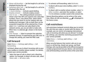 Page 146●Show call duration   — Set the length of a call to be
displayed during the call.
● Summary after call   — Set the length of a call to be
displayed after the call.
● 1-touch dialing   — Activate speed dialling.
● Anykey answer   — Activate anykey answer.
● Line in use   — This setting (network service) is
shown only if the SIM card supports two subscriber
numbers, that is, two phone lines. Select which
phone line you want to use for making calls and
sending text messages. Calls on both lines can be...