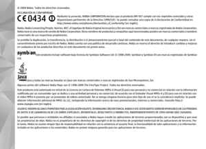 Page 170© 2009 Nokia. Todos los derechos reservados.
DECLARACIÓN DE CONFORMIDADMediante la presente, NOKIA CORPORATION  declara que el producto RM-507 cumple con los requisitos esenciales y otras
disposiciones pertinentes de la Directiva 1999/5/EC. Se puede consultar una copia de la Declaración de Conformidad en
http://www.nokia.com/phones/declaration_of_conformity/ (en inglés).
Nokia, Nokia Connecting People, Nseries, N97, el logotipo de No kia Original Accessories y Ovi son marcas comerciales o marcas r...