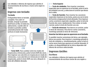 Page 194Los métodos e idiomas de ingreso que admite el
reconocimiento de escritura a mano varía según la
región.Ingreso con tecladoTecladoEl dispositivo tiene un teclado
completo. Para abrir el
teclado, empuje la pantalla
táctil hacia arriba. En todas las
aplicaciones, cuando abre el
teclado la pantalla cambia
automáticamente del modo
vertical al modo horizontal.1 —  Tecla Shift . Para cambiar entre los modos de
mayúsculas y minúsculas, pulse la tecla Shift dos veces.
Para ingresar una sola letra en mayúscula en...