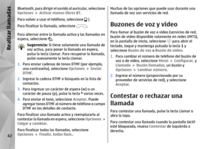 Page 210Bluetooth, para dirigir el sonido al auricular, seleccione
Opciones  > Activar manos libres BT .
Para volver a usar el teléfono, seleccione 
.
Para finalizar la llamada, seleccione .
Para alternar entre la llamada activa y las llamadas en
espera, seleccione 
.
Sugerencia:  Si tiene solamente una llamada de
voz activa, para poner la llamada en espera,
pulsa la tecla Llamar. Para recuperar la llamada,
pulse nuevamente la tecla Llamar.
1. Para enviar cadenas de tonos DTMF (por ejemplo,
una contraseña),...