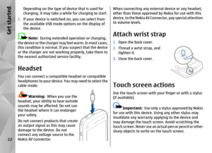 Page 22Depending on the type of device that is used for
charging, it may take a while for charging to start.
2. If your device is switched on, you can select from
the available USB mode options on the display of
the device.
Note:   During extended operation or charging,
the device or the charger may feel warm. In most cases,
this condition is normal. If you suspect that the device
or the charger are not working properly, take them to
the nearest authorized service facility.
HeadsetYou can connect a compatib le...