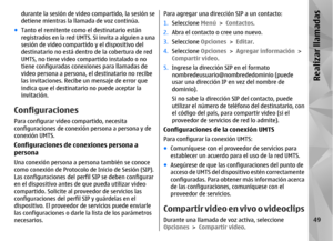 Page 217durante la sesión de video compartido, la sesión se
detiene mientras la llamada de voz continúa.
● Tanto el remitente como el destinatario están
registrados en la red UMTS. Si invita a alguien a una
sesión de video compartido y el dispositivo del
destinatario no está dentro  de la cobertura de red
UMTS, no tiene video co mpartido instalado o no
tiene configuradas conexiones para llamadas de
video persona a persona, el  destinatario no recibe
las invitaciones. Recibe un mensaje de error que
indica que el...