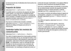 Page 220las funciones de red, el redondeo de la facturación, los
impuestos, etc.Paquete de datosSeleccione  Menú > Aplicaciones  > Registro .
Es posible que las conexion es de paquetes de datos
estén sujetas a un cargo por la cantidad de datos
enviados y recibidos. Para comprobar la cantidad de
datos enviados o recibidos durante las conexiones de
paquetes de datos, seleccione  Paquete datos >
Datos enviadoso  Datos recibidos.
Para borrar la informac ión enviada y recibida,
seleccione Opciones  > Poner contadores...