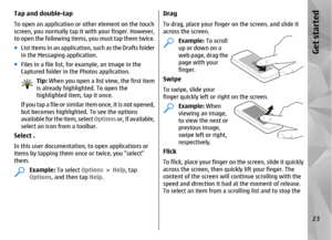 Page 23Tap and double-tapTo open an application or other element on the touch
screen, you normally tap it with your finger. However,
to open the following items, you must tap them twice.
● List items in an application, such as the Drafts folder
in the Messaging application.
● Files in a file list, for example, an image in the
Captured folder in the Photos application.
Tip:  When you open a list view, the first item
is already highlighted. To open the
highlighted item, tap it once.
If you tap a file or similar...