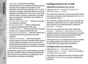 Page 240automático, el dispositivo establece
automáticamente una conexión activa de paquete
de datos para recuperar el mensaje en la red
doméstica o fuera de ella. Seleccione Manual  para
recuperar mensajes multimedia desde el centro de
mensajes manualmente o  Desactivada para evitar
recibir cualquier mensajes multimedia. Es posible
que la recuperación auto mática no se admita en
todas las regiones.
● Permitir mens. anónimos   — Rechazar mensajes
de remitentes anónimos.
● Recibir publicidad   — Recibir...