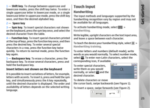 Page 251 —  Shift key . To change between uppercase and
lowercase modes, press the sh ift key twice. To enter a
single uppercase letter in lowercase mode, or a single
lowercase letter in  uppercase mode, press the shift key
once, and then the de sired alphabet key.
2  —   Space key
3  —  Sym key . To insert special characters not shown
on the keyboard, press the sym key once, and select the
desired character from the table.
4  — Function key . To insert special characters printed
at the top of keys, press the...