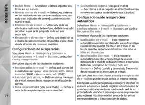Page 242●Incluir firma   — Seleccione si  desea adjuntar una
firma en sus e-mails.
● Nuevas alertas de e-mail   — Seleccione si desea
recibir indicaciones de nuevo e-mail (un tono, una
nota y un indicador de correo) cuando reciba un
nuevo e-mail.
● Eliminación de e-mail   — Seleccione si desea
eliminar e-mails sólo del teléfono, del teléfono y del
servidor, o que se le pregunte cada vez por
separado.
● Responder a dirección   — Defina una dirección de
e-mail a la cual se envían las respuestas a los e-mails
desde...