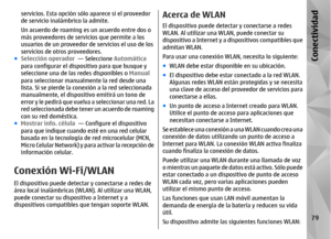 Page 247servicios. Esta opción sólo aparece si el proveedor
de servicio inalámbrico la admite.
Un acuerdo de roaming es un acuerdo entre dos o
más proveedores de servicios que permite a los
usuarios de un proveedor de servicios el uso de los
servicios de otros proveedores.
● Selección operador   — Seleccione Automática
para configurar el dispositivo para que busque y
seleccione una de las redes disponibles o  Manual
para seleccionar manualmente la red desde una
lista. Si se pierde la conexión a la red...