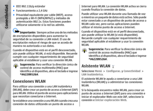 Page 248●IEEE 802.11b/g estándar
● Funcionamiento a 2,4 GHz
● Privacidad equivalente por cable (WEP), acceso
protegido a Wi-Fi (WPA/WPA2) y métodos de
autenticación 802.1x. Estas funciones pueden
utilizarse solamente si la red las admite.
Importante:   Siempre active uno de los métodos
de encriptación disponibles para aumentar la
seguridad de su conexión a LAN móvil. El uso de
encriptación reduce el riesgo de que se acceda de
manera no autorizada a sus datos.
Cuando el dispositivo está en el perfil...